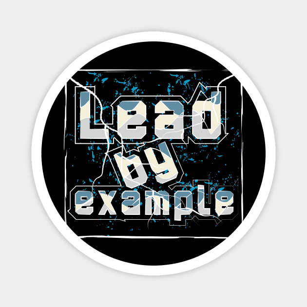 Lead By Example T-Shirt Magnet by T-Shirt Attires